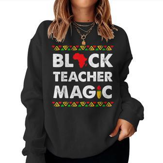 Black Teacher Magic African American Black History Pride Women Crewneck Graphic Sweatshirt - Seseable