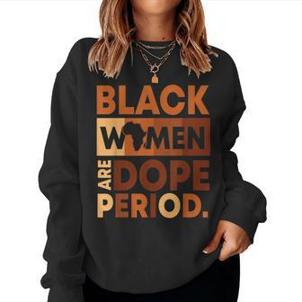 Black Women Are Dope Period Melanin Black History Month V2 Women Crewneck Graphic Sweatshirt - Seseable