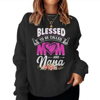 Blessed To Be Called Mom And Nana Women Sweatshirt | Mazezy