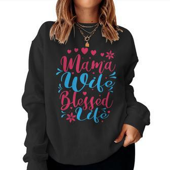 Blessed Mom Mama Wife Blessed Life For Sweatshirt | Mazezy