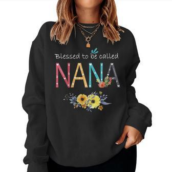 Blessed To Be Called Nana New Nana Birthday Mothers Day Gift Women Crewneck Graphic Sweatshirt - Seseable