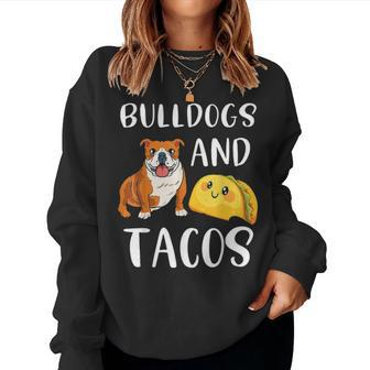 Bulldogs And Tacos Funny Bulldog Dog Mom Taco Lover Women Crewneck Graphic Sweatshirt - Seseable