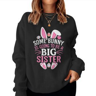 Some Bunny Is Going To Be A Big Sister Easter Day Girl Women Sweatshirt | Mazezy