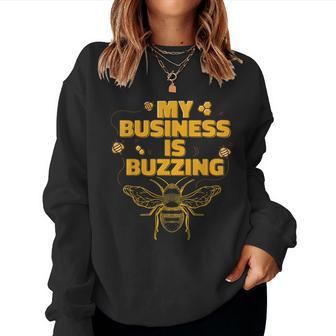 My Business Is Buzzing Beekeeping Women Sweatshirt | Mazezy