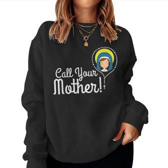 Call Your Mother Mom Gifts Blessed Mary Rosary Cute Catholic Women Crewneck Graphic Sweatshirt - Seseable