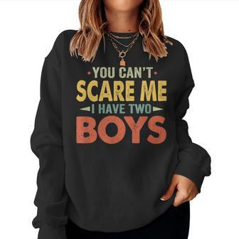 You Cant Scare Me I Have Two Boys Son Mom Dad Women Sweatshirt | Mazezy DE