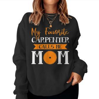 Carpenter Mother My Favorite Carpenter Calls Me Mom Women Crewneck Graphic Sweatshirt - Seseable