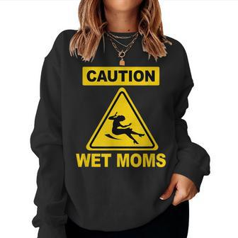 Caution Wet Moms Funny Science Geek Women Crewneck Graphic Sweatshirt - Seseable