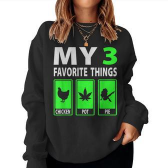 Chicken Pot Pie My 3 Favorite Things Women Sweatshirt | Mazezy