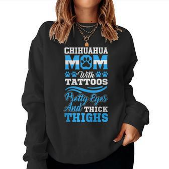 Chihuahua Mom With Tattoos Pretty Eyes And Thick Thighs Women Crewneck Graphic Sweatshirt - Thegiftio UK