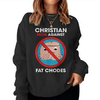 Christian Mom Against Fat Chodes Women Sweatshirt | Mazezy