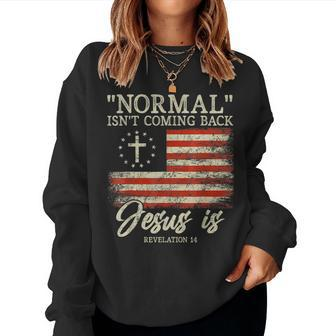 Christian Normal Isnt Coming Back Jesus Is Women Sweatshirt | Mazezy