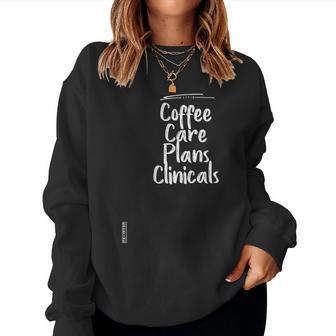 Coffee Care Plans Clinicals Nurse Mom Gift Graphic Cute Women Crewneck Graphic Sweatshirt - Seseable