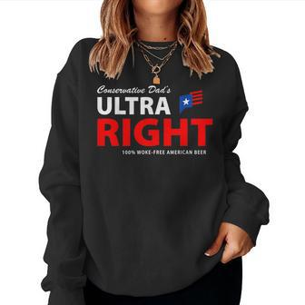 Conservative Dads Ultra Right 100 Work Free American Beer Women Sweatshirt | Mazezy