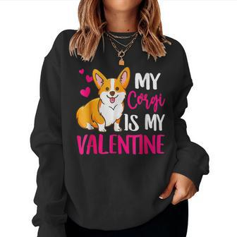 Corgi Is My Valentine Dog Love R Dad Mom Boy Girl Funny Women Crewneck Graphic Sweatshirt - Seseable