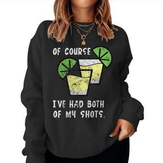 Of Course Ive Had Both My Shots Two Shots Tequila Women Sweatshirt | Mazezy