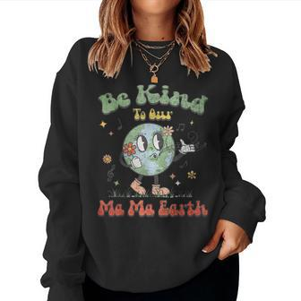 Cute Earth Day Be Kind To Our Ma Ma Earth Distressed Planet Women Sweatshirt | Mazezy