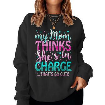 Cute Funny Saying For Daughter Mom Thinks Shes In Charge Women Crewneck Graphic Sweatshirt - Seseable
