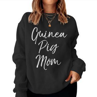 Cute Mothers Day Gift For Pet Moms Funny Guinea Pig Mom Women Crewneck Graphic Sweatshirt - Seseable
