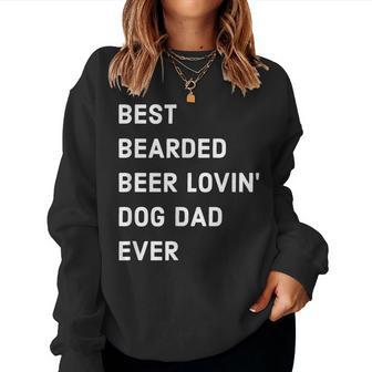 For Dad With Beard And Beer Best Dog Dad Ever Women Sweatshirt | Mazezy