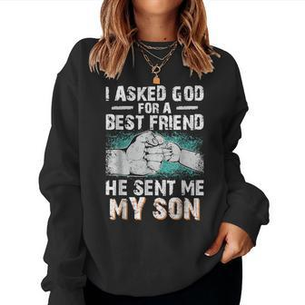 Dad Father I Asked God For A Best Friend He Sent Me My Son Women Sweatshirt | Mazezy