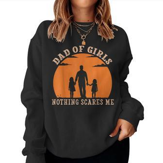 Dad Of Girls Nothing Scares Me I Have 2 Daughters Father Day Women Sweatshirt | Mazezy