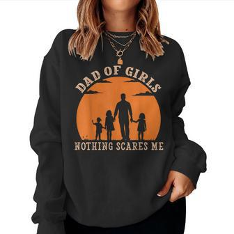Dad Of Girls Nothing Scares Me I Have 3 Daughters Father Day Women Sweatshirt | Mazezy