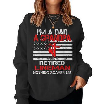 Im Dad Grandpa Retired Lineman Nothing Scares Me Women Sweatshirt | Mazezy