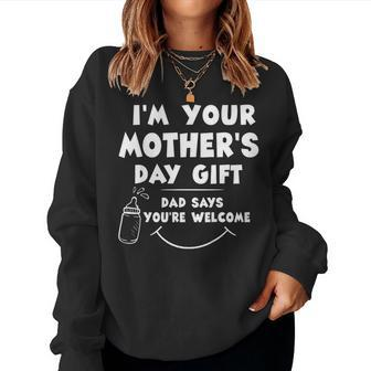 Im Your Dad Says Youre Welcome T Shirt Women Sweatshirt | Mazezy