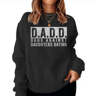 Dadd Dads Against Daughters Dating Dad Saying Father Women Sweatshirt | Mazezy