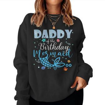 Daddy Mom Of The Birthday Mermaid Matching Family Party Women Sweatshirt | Mazezy
