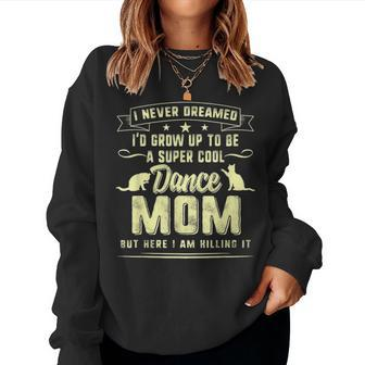 Dancer Mom Mothers Day Gift Super Cool Dance Mother Dancing 4303 Women Crewneck Graphic Sweatshirt - Seseable