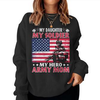 My Daughter My Soldier My Hero Army Mom Father Day Women Sweatshirt | Mazezy