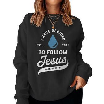Have Decided To Follow Jesus Baptism Baptized Christian 2023 Women Sweatshirt | Mazezy