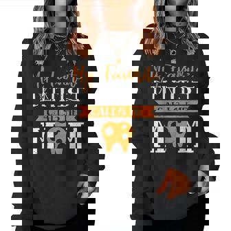 Dentist Mother Day My Favorite Dentist Calls Me Mom Women Crewneck Graphic Sweatshirt | Seseable CA