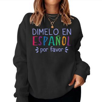 Dimelo En Espanol Por Favor Bilingual Latina Spanish Teacher Women Crewneck Graphic Sweatshirt - Seseable