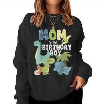 Dinosaurs Theme Birthday Mom Of The Birthday Boy Dinosaur Women Sweatshirt | Mazezy