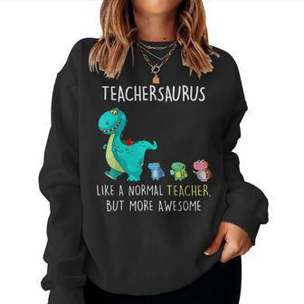 Dinosaurs Teachersaurus Like A Normal Teacher Women Sweatshirt | Mazezy