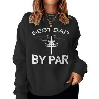 Disc Golf Best Dad By Par Cool Firsbee Women Sweatshirt | Mazezy