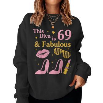 This Diva Is 69 Years Old & Fabulous Happy Birthday Nana Mom Women Sweatshirt | Mazezy