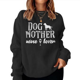 Dog Mother Wine Lover Dog Mom Wine Women Sweatshirt | Mazezy