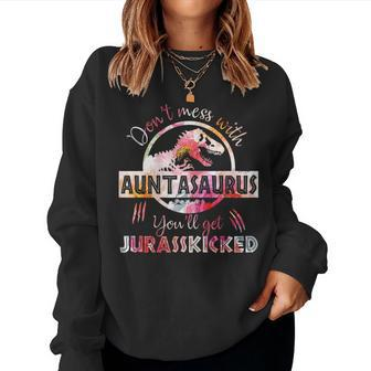 Dont Mess With Auntasaurus Youll Get Jurasskicked Women Sweatshirt | Mazezy