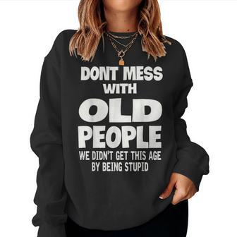 Dont Mess With Old People Funny Mothers Day Father Day Gift Women Crewneck Graphic Sweatshirt - Seseable