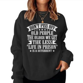 Dont Piss Off Old People Less Life In Prison Women Sweatshirt | Mazezy