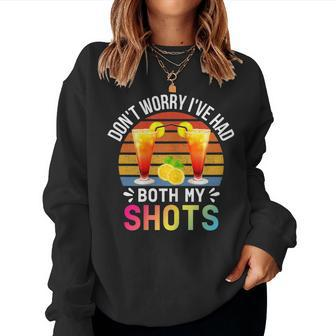 Dont Worry Ive Had Both My Shots Two Shots Tequila Women Sweatshirt | Mazezy