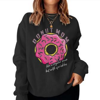 Donut Mom Donut With Sprinkles Funny Mom Gift For Women Women Crewneck Graphic Sweatshirt - Seseable
