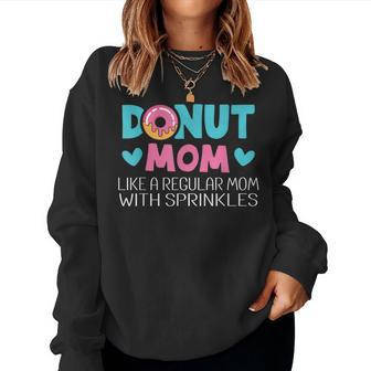 Donut Mom Like A Regular Mom With Sprinkles Cool Mother Women Sweatshirt | Mazezy