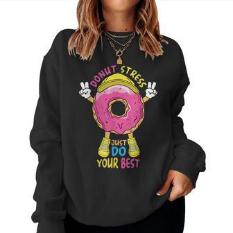 Donut Stress Just Do Your Best Awesome Teachers Testing Day Women Sweatshirt | Mazezy