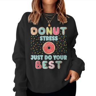 Donut Stress Just Do Your Best - Teachers Testing Day Women Sweatshirt | Mazezy