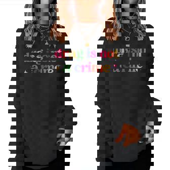 Womens Drag Is Not A Crime Lgbt Gay Pride Equality Drag Queen Retro Women Sweatshirt | Mazezy